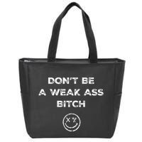 Don’T Be A Weak Ass Bitch Funny Face Icon Meme Zip Tote Bag