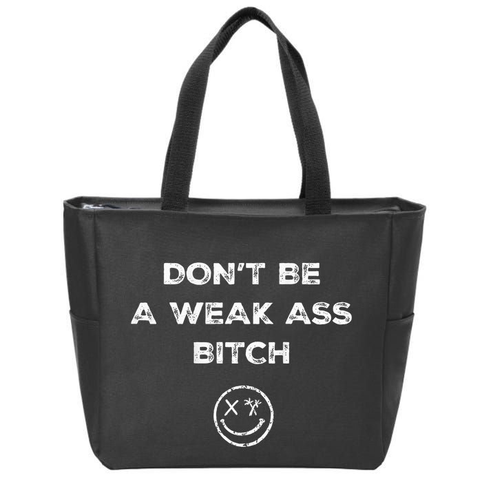Don’T Be A Weak Ass Bitch Funny Face Icon Meme Zip Tote Bag