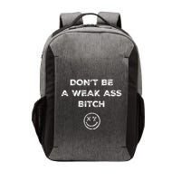 Don’T Be A Weak Ass Bitch Funny Face Icon Meme Vector Backpack