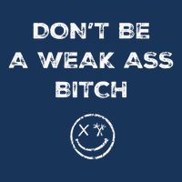 Don’T Be A Weak Ass Bitch Funny Face Icon Meme Infant Baby Jersey Bodysuit
