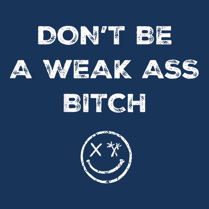 Don’T Be A Weak Ass Bitch Funny Face Icon Meme Infant Baby Jersey Bodysuit