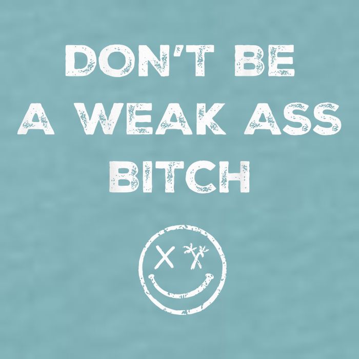 Don’T Be A Weak Ass Bitch Funny Face Icon Meme Sueded Cloud Jersey T-Shirt