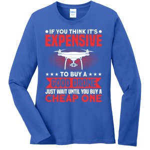 Drone Buy A Good Drone Drone Pilot Gift Ladies Long Sleeve Shirt