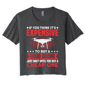 Drone Buy A Good Drone Drone Pilot Gift Women's Crop Top Tee