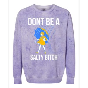 Dont Be a Salty Colorblast Crewneck Sweatshirt