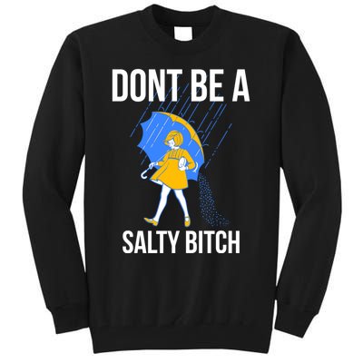 Dont Be a Salty Tall Sweatshirt