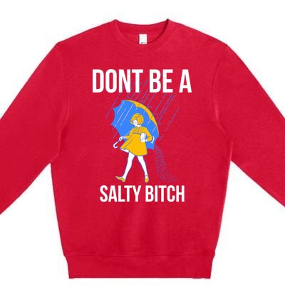 Dont Be a Salty Premium Crewneck Sweatshirt