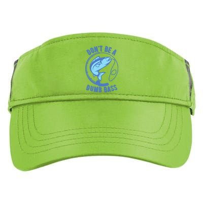 DonT Be A Dumb Bass Fishing Googan Fisherman Loves To Fish Adult Drive Performance Visor