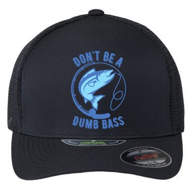 DonT Be A Dumb Bass Fishing Googan Fisherman Loves To Fish Flexfit Unipanel Trucker Cap