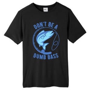 DonT Be A Dumb Bass Fishing Googan Fisherman Loves To Fish Tall Fusion ChromaSoft Performance T-Shirt