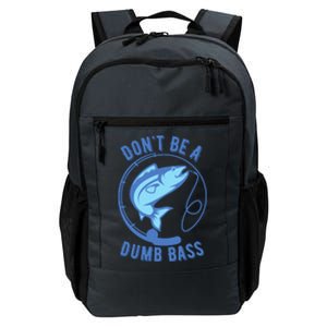 DonT Be A Dumb Bass Fishing Googan Fisherman Loves To Fish Daily Commute Backpack