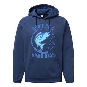 DonT Be A Dumb Bass Fishing Googan Fisherman Loves To Fish Performance Fleece Hoodie