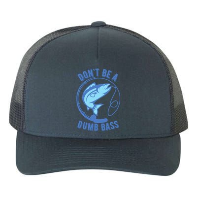 DonT Be A Dumb Bass Fishing Googan Fisherman Loves To Fish Yupoong Adult 5-Panel Trucker Hat