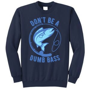 DonT Be A Dumb Bass Fishing Googan Fisherman Loves To Fish Sweatshirt