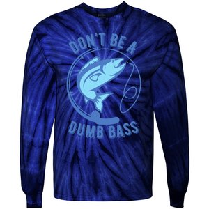 DonT Be A Dumb Bass Fishing Googan Fisherman Loves To Fish Tie-Dye Long Sleeve Shirt