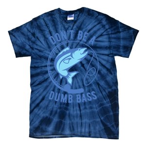 DonT Be A Dumb Bass Fishing Googan Fisherman Loves To Fish Tie-Dye T-Shirt