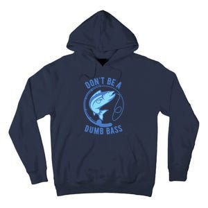 DonT Be A Dumb Bass Fishing Googan Fisherman Loves To Fish Tall Hoodie