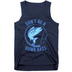 DonT Be A Dumb Bass Fishing Googan Fisherman Loves To Fish Tank Top