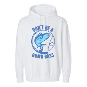 DonT Be A Dumb Bass Fishing Googan Fisherman Loves To Fish Garment-Dyed Fleece Hoodie