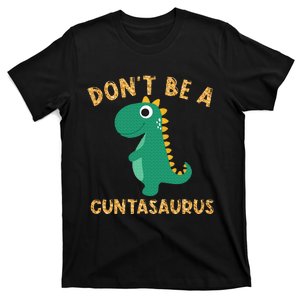 Don't Be A Cuntasaurus Dinosaur Sarcastic Dinosaur Lover T-Shirt