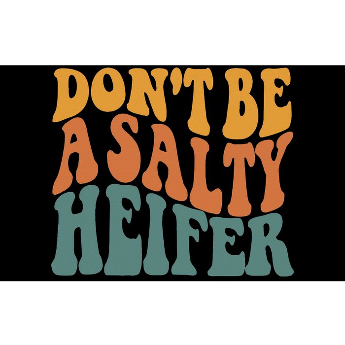 Don't Be A Salty Heifer Cow Whisperer Cow Farming Farm Bumper Sticker