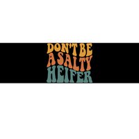 Don't Be A Salty Heifer Cow Whisperer Cow Farming Farm Bumper Sticker