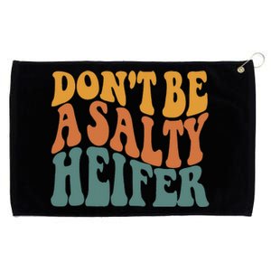 Don't Be A Salty Heifer Cow Whisperer Cow Farming Farm Grommeted Golf Towel