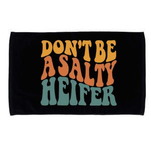 Don't Be A Salty Heifer Cow Whisperer Cow Farming Farm Microfiber Hand Towel