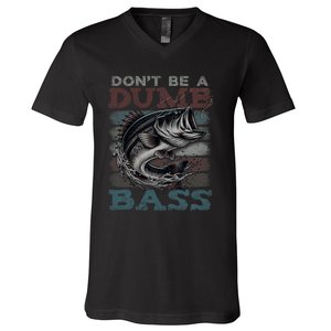 Dont Be A Dumb Bass Funny Bass Fishing Dad Jokes V-Neck T-Shirt