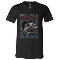 Dont Be A Dumb Bass Funny Bass Fishing Dad Jokes V-Neck T-Shirt