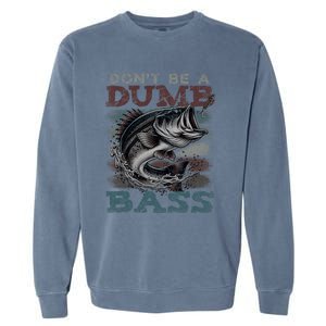 Dont Be A Dumb Bass Funny Bass Fishing Dad Jokes Garment-Dyed Sweatshirt