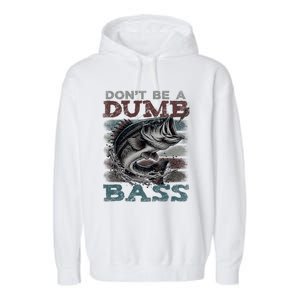 Dont Be A Dumb Bass Funny Bass Fishing Dad Jokes Garment-Dyed Fleece Hoodie