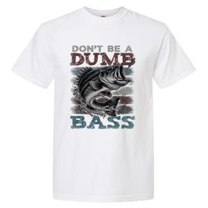 Dont Be A Dumb Bass Funny Bass Fishing Dad Jokes Garment-Dyed Heavyweight T-Shirt