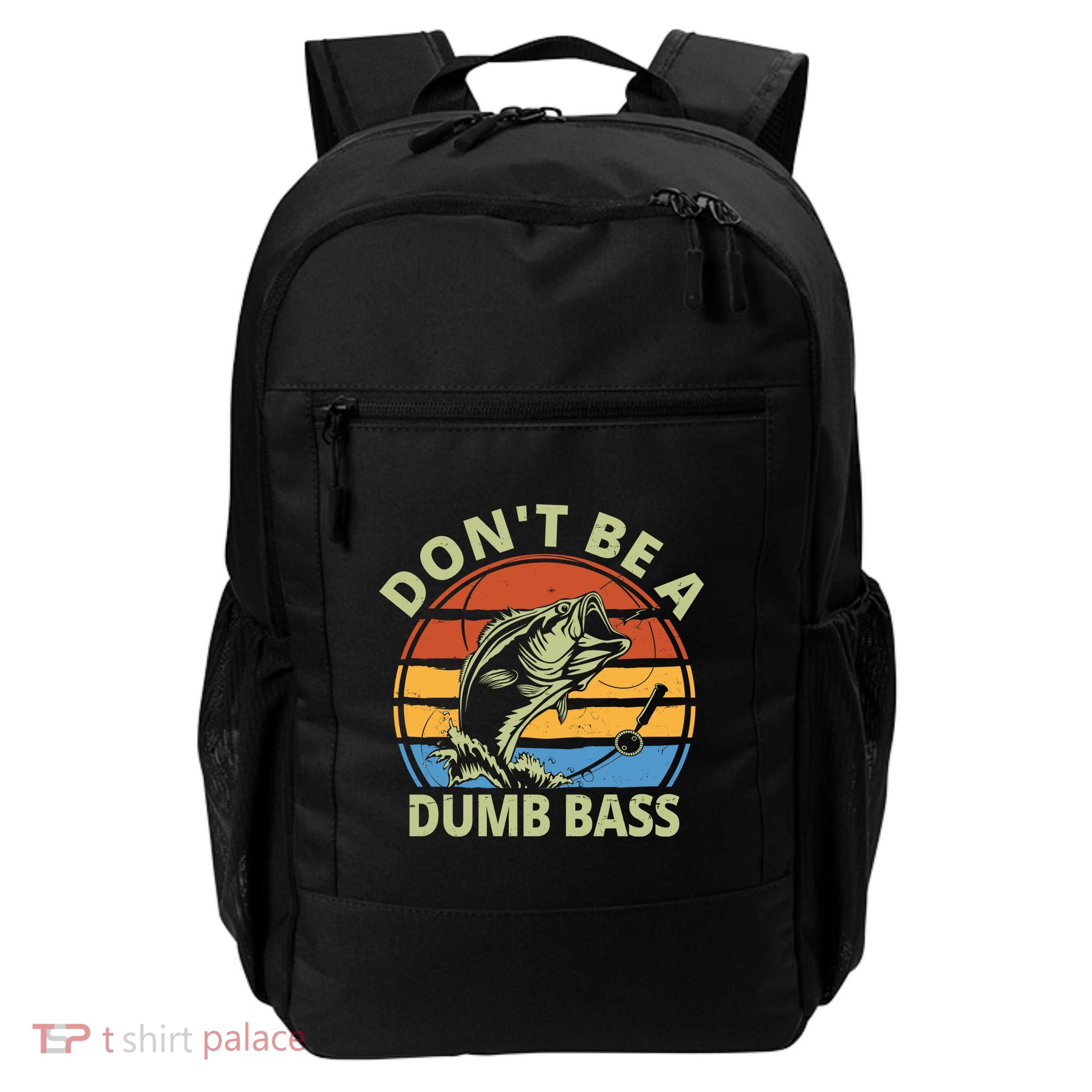 Dont Be A Dumb Bass Funny Fishing Daily Commute Backpack