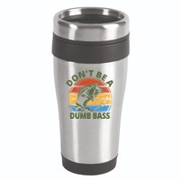 Dont Be A Dumb Bass Funny Fishing 16oz Travel Tumbler