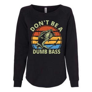 Dont Be A Dumb Bass Funny Fishing Womens California Wash Sweatshirt