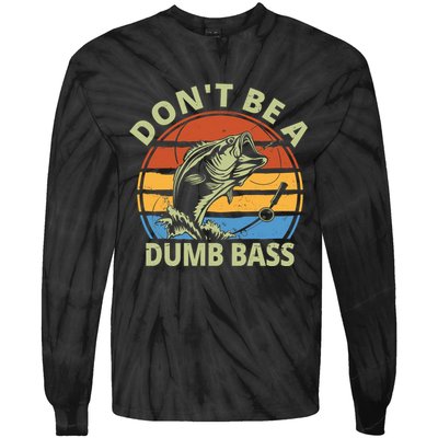 Dont Be A Dumb Bass Funny Fishing Tie-Dye Long Sleeve Shirt