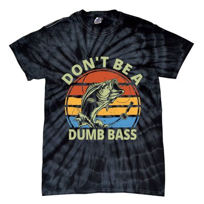 Dont Be A Dumb Bass Funny Fishing Tie-Dye T-Shirt