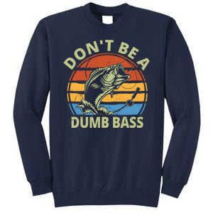 Dont Be A Dumb Bass Funny Fishing Tall Sweatshirt