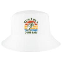 Dont Be A Dumb Bass Funny Fishing Cool Comfort Performance Bucket Hat