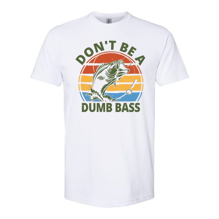 Dont Be A Dumb Bass Funny Fishing Softstyle CVC T-Shirt