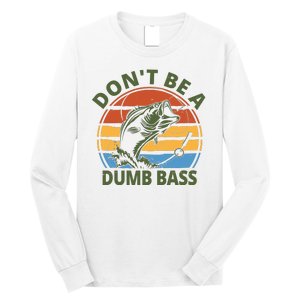 Dont Be A Dumb Bass Funny Fishing Long Sleeve Shirt