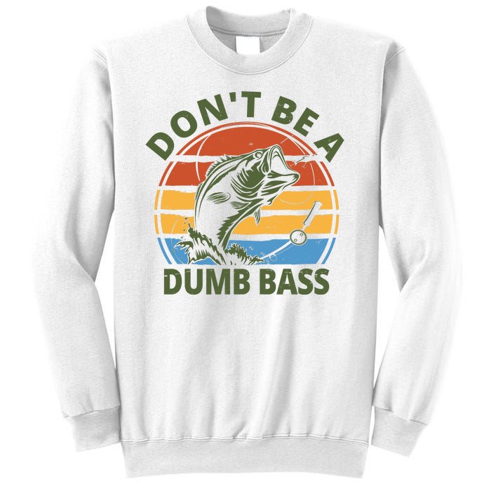 Dont Be A Dumb Bass Funny Fishing Sweatshirt