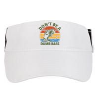 Dont Be A Dumb Bass Funny Fishing Adult Drive Performance Visor