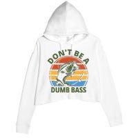 Dont Be A Dumb Bass Funny Fishing Crop Fleece Hoodie