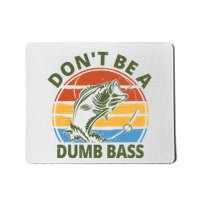 Dont Be A Dumb Bass Funny Fishing Mousepad
