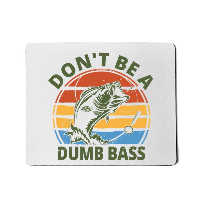 Dont Be A Dumb Bass Funny Fishing Mousepad