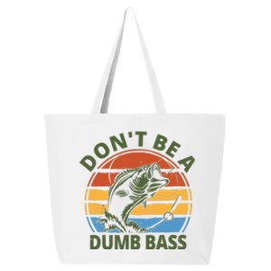 Dont Be A Dumb Bass Funny Fishing 25L Jumbo Tote