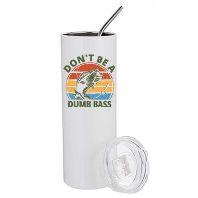 Dont Be A Dumb Bass Funny Fishing Stainless Steel Tumbler