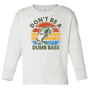 Dont Be A Dumb Bass Funny Fishing Toddler Long Sleeve Shirt